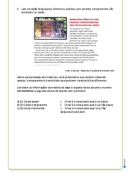 2. Leia na seção Maluquices: Banheiros públicos com paredes transparentes são instalados no Japão.