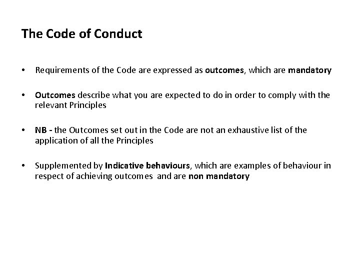 The Code of Conduct • Requirements of the Code are expressed as outcomes, which