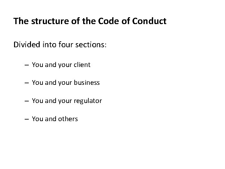 The structure of the Code of Conduct Divided into four sections: – You and