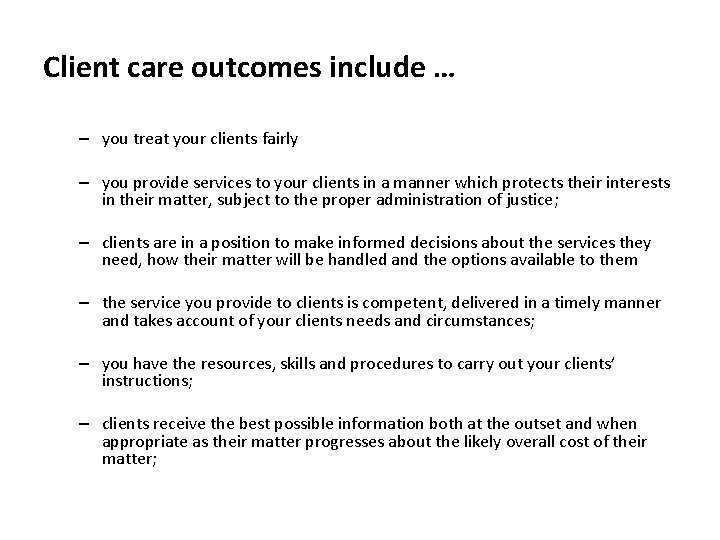 Client care outcomes include … – you treat your clients fairly – you provide