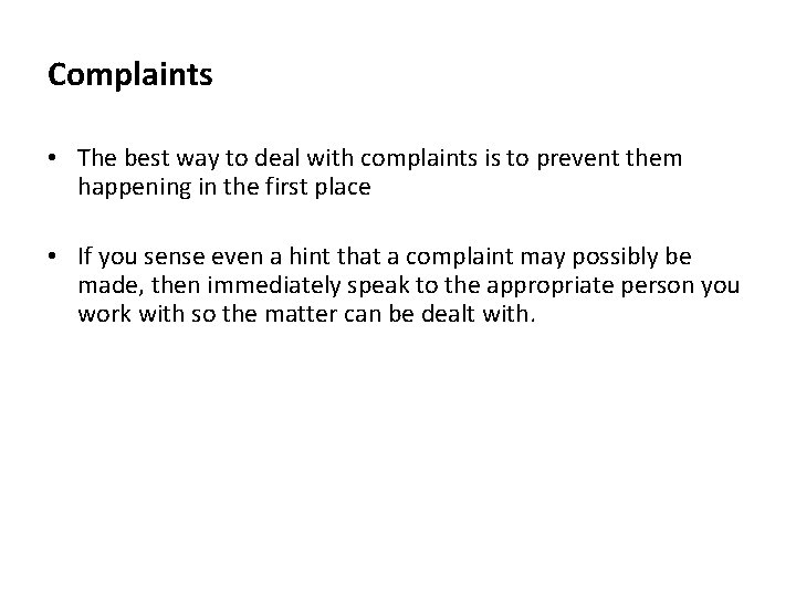 Complaints • The best way to deal with complaints is to prevent them happening