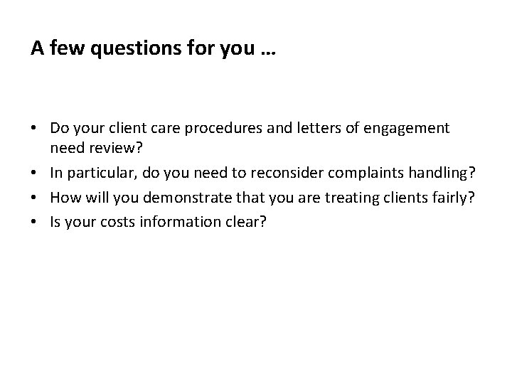 A few questions for you … • Do your client care procedures and letters