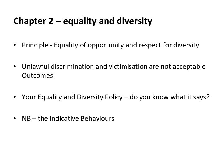 Chapter 2 – equality and diversity • Principle - Equality of opportunity and respect