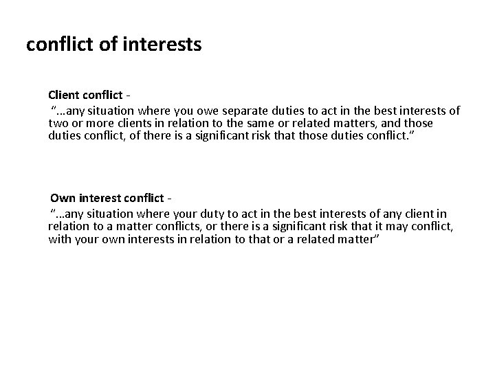 conflict of interests Client conflict “…any situation where you owe separate duties to act