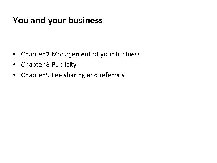 You and your business • Chapter 7 Management of your business • Chapter 8