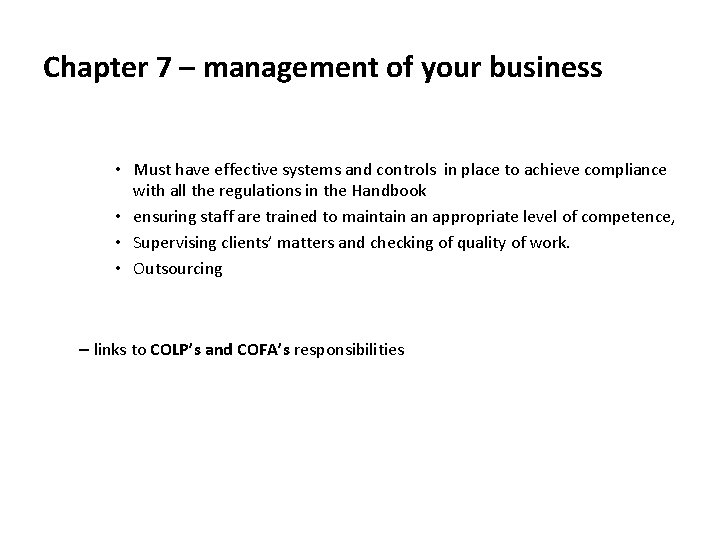 Chapter 7 – management of your business • Must have effective systems and controls