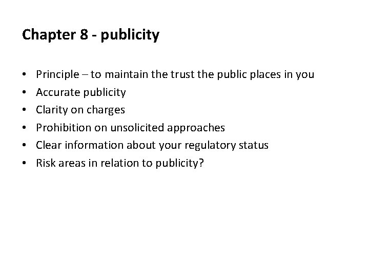 Chapter 8 - publicity • • • Principle – to maintain the trust the