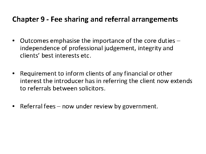 Chapter 9 - Fee sharing and referral arrangements • Outcomes emphasise the importance of