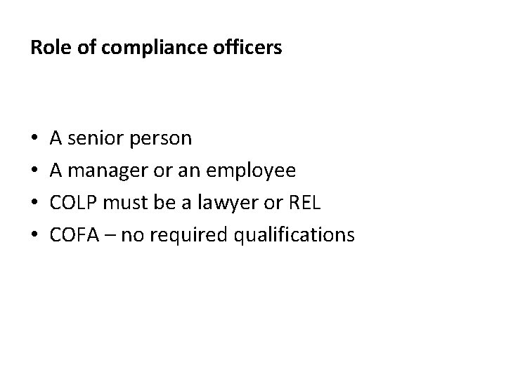 Role of compliance officers • • A senior person A manager or an employee