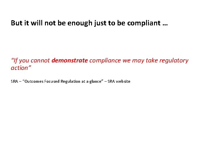 But it will not be enough just to be compliant … “If you cannot