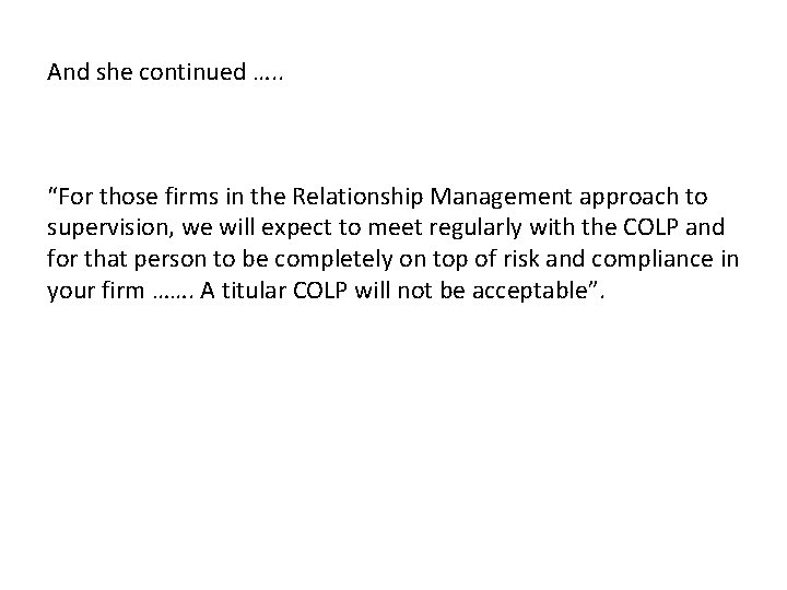 And she continued …. . “For those firms in the Relationship Management approach to