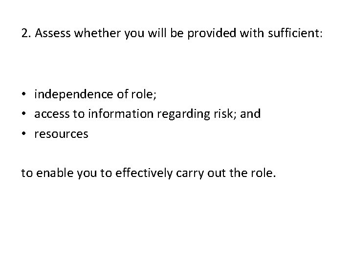 2. Assess whether you will be provided with sufficient: • independence of role; •