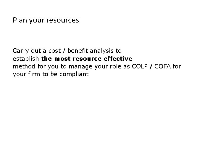Plan your resources Carry out a cost / benefit analysis to establish the most