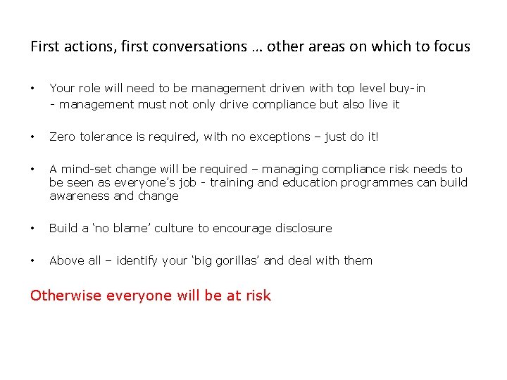 First actions, first conversations … other areas on which to focus • Your role