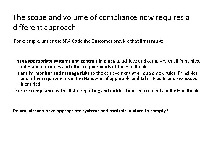 The scope and volume of compliance now requires a different approach For example, under