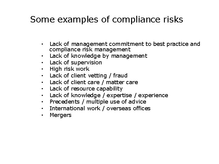 Some examples of compliance risks • • • Lack of management commitment to best