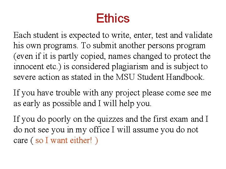 Ethics Each student is expected to write, enter, test and validate his own programs.