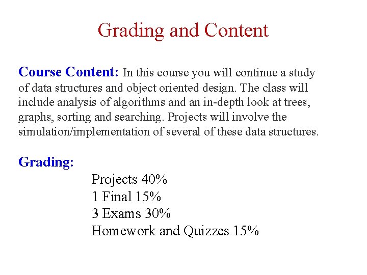Grading and Content Course Content: In this course you will continue a study of