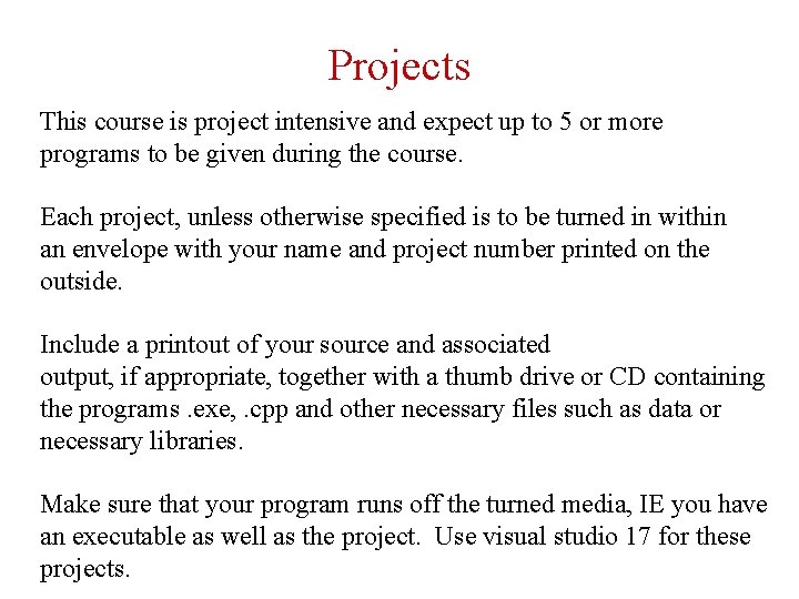 Projects This course is project intensive and expect up to 5 or more programs