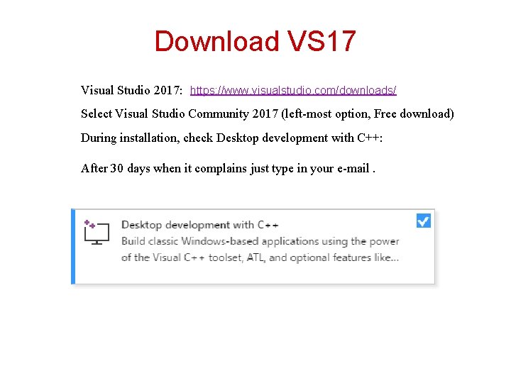 Download VS 17 Visual Studio 2017: https: //www. visualstudio. com/downloads/ Select Visual Studio Community