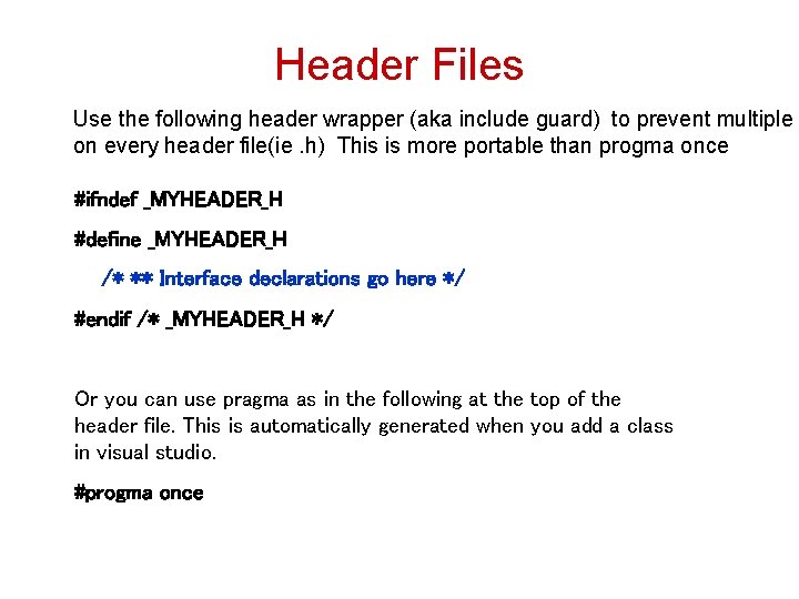 Header Files Use the following header wrapper (aka include guard) to prevent multiple on