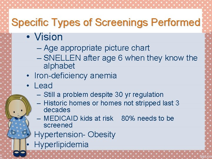 Specific Types of Screenings Performed • Vision – Age appropriate picture chart – SNELLEN