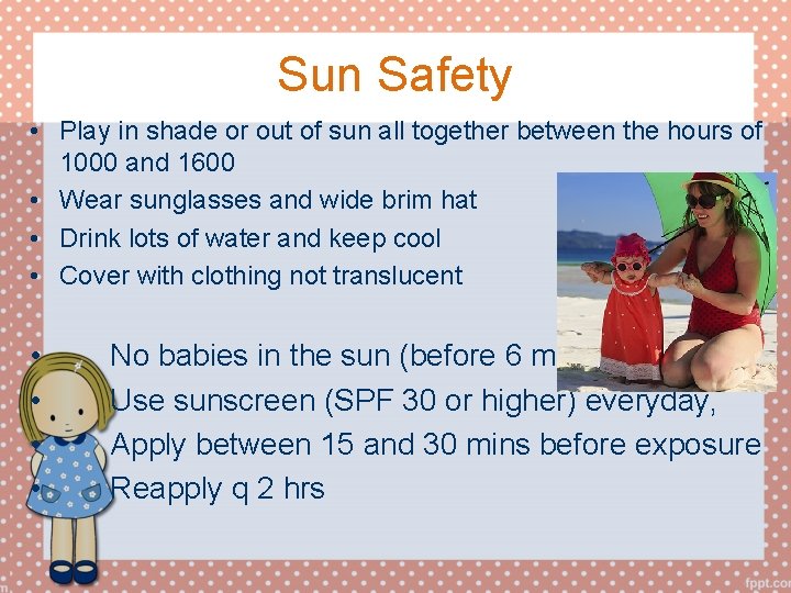 Sun Safety • Play in shade or out of sun all together between the