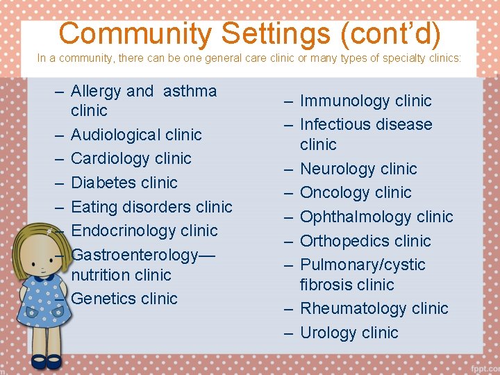 Community Settings (cont’d) In a community, there can be one general care clinic or