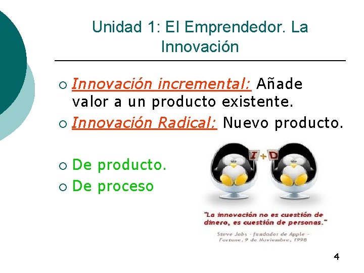 Unidad 1: El Emprendedor. La Innovación incremental: Añade valor a un producto existente. ¡