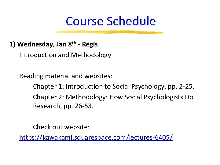 Course Schedule 1) Wednesday, Jan 8 th - Regis Introduction and Methodology Reading material