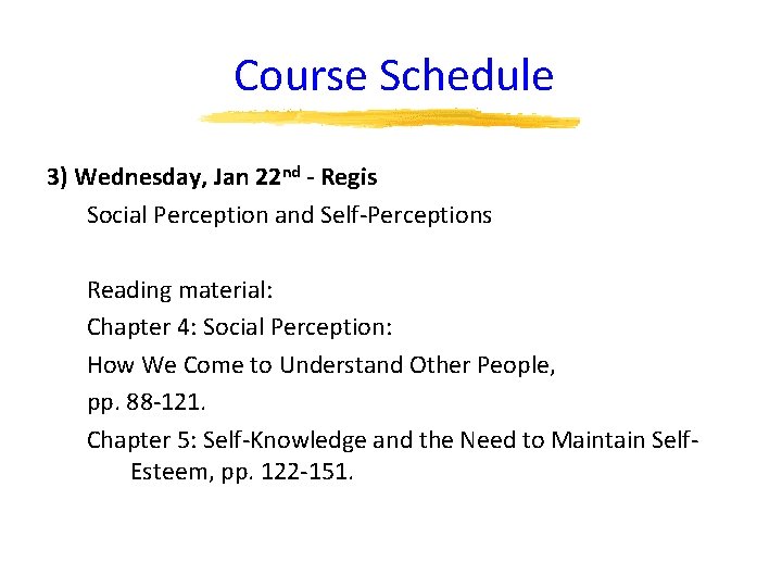 Course Schedule 3) Wednesday, Jan 22 nd - Regis Social Perception and Self-Perceptions Reading