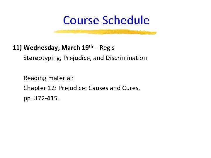 Course Schedule 11) Wednesday, March 19 th – Regis Stereotyping, Prejudice, and Discrimination Reading
