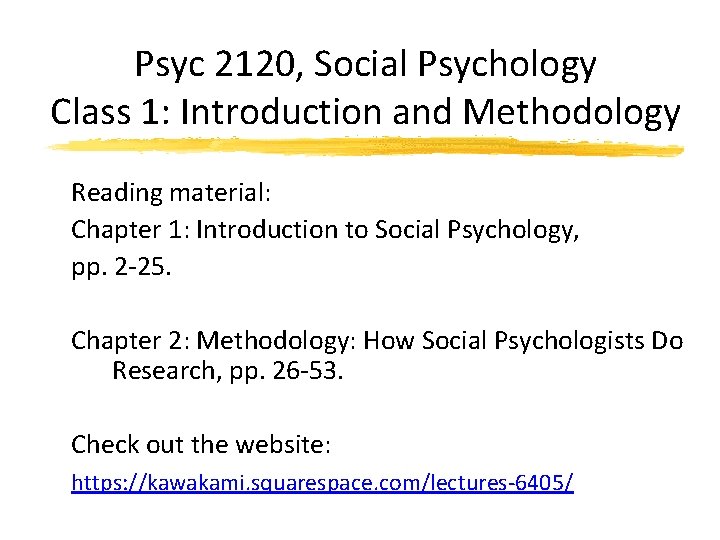 Psyc 2120, Social Psychology Class 1: Introduction and Methodology Reading material: Chapter 1: Introduction
