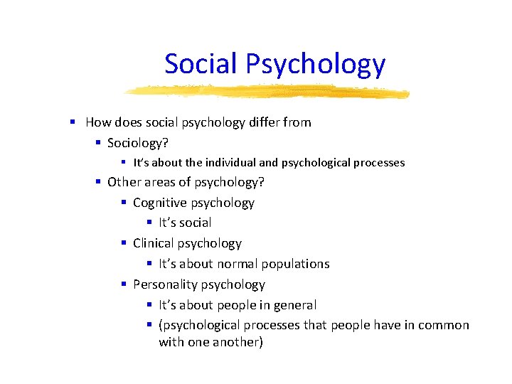 Social Psychology § How does social psychology differ from § Sociology? § It’s about