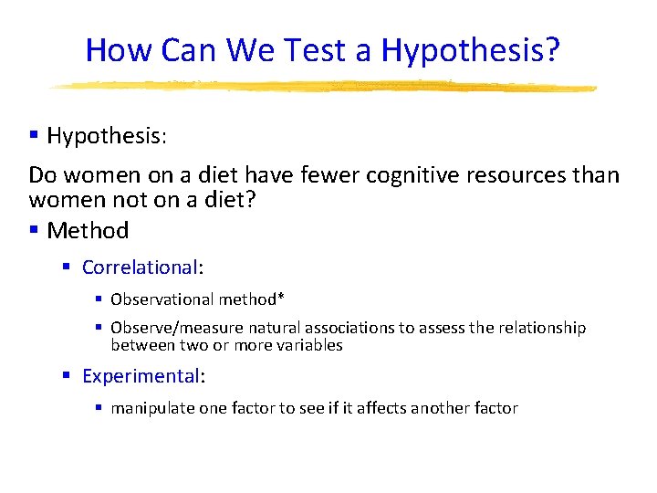 How Can We Test a Hypothesis? § Hypothesis: Do women on a diet have