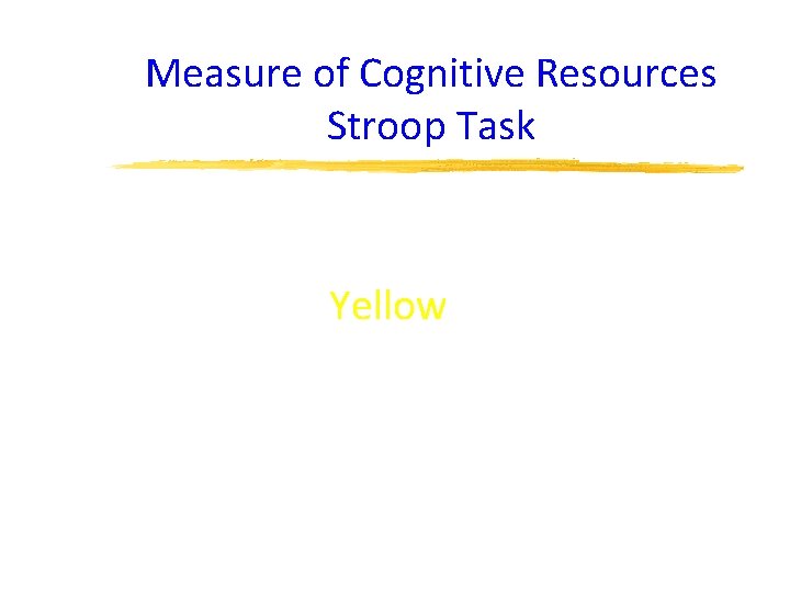 Measure of Cognitive Resources Stroop Task Yellow 