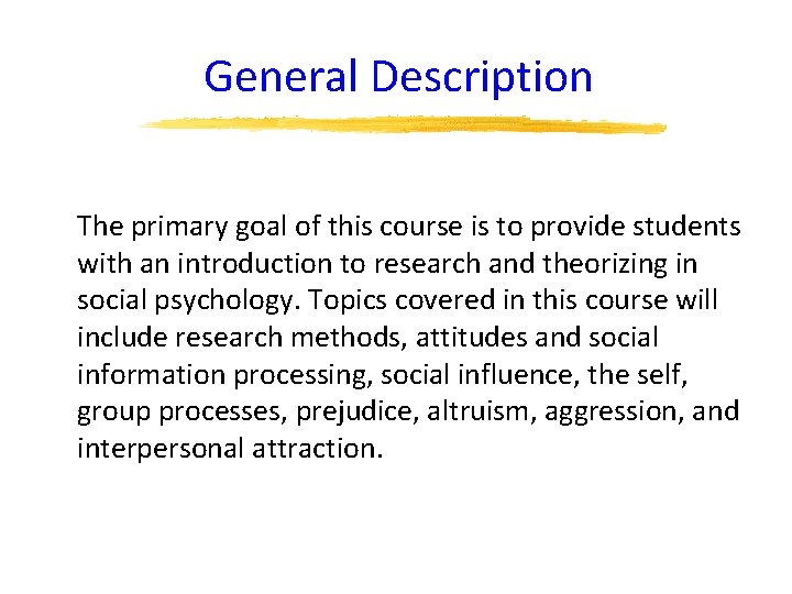 General Description The primary goal of this course is to provide students with an