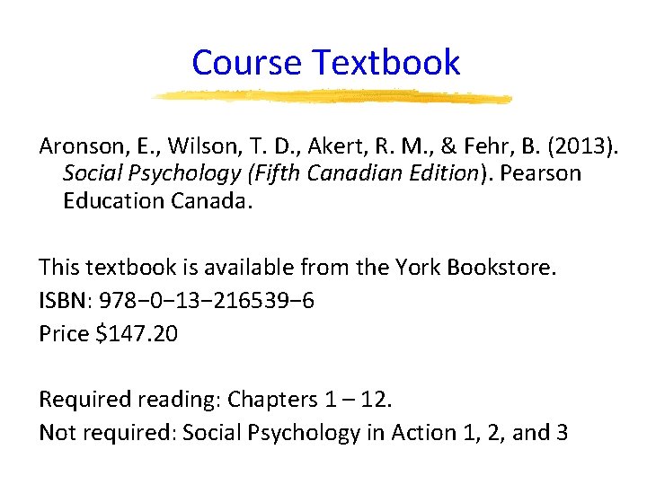 Course Textbook Aronson, E. , Wilson, T. D. , Akert, R. M. , &