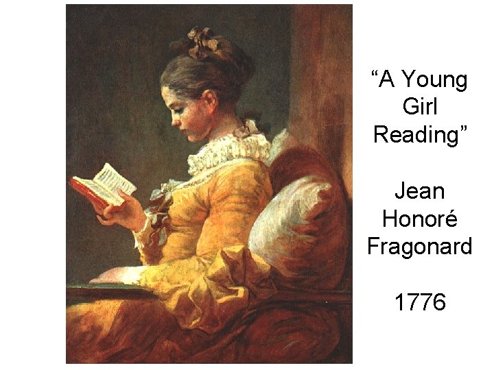 “A Young Girl Reading” Jean Honoré Fragonard 1776 