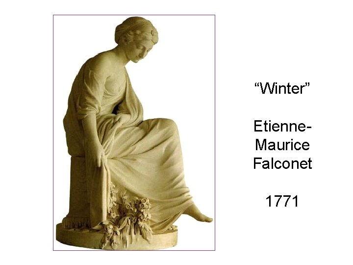 “Winter” Etienne. Maurice Falconet 1771 