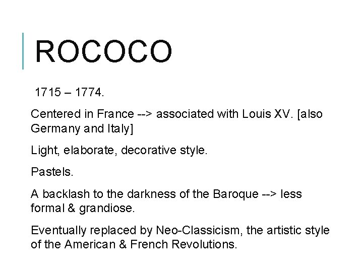 ROCOCO 1715 – 1774. Centered in France --> associated with Louis XV. [also Germany