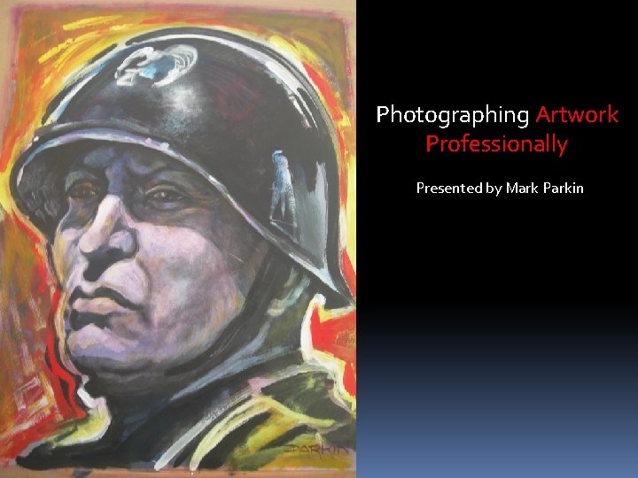 Photographing Artwork Professionally Presented by Mark Parkin 