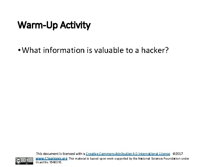 Warm-Up Activity • What information is valuable to a hacker? This document is licensed