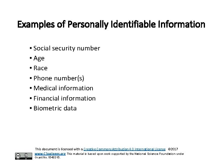 Examples of Personally Identifiable Information • Social security number • Age • Race •