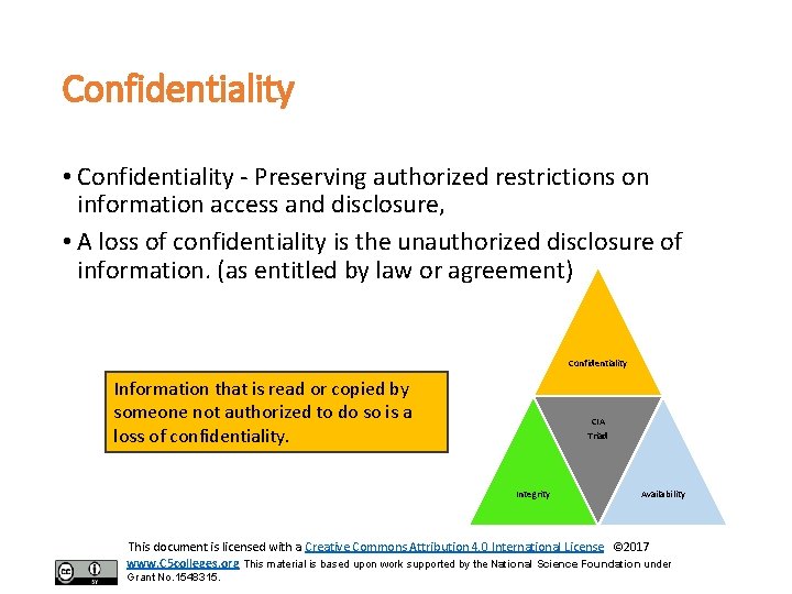 Confidentiality • Confidentiality - Preserving authorized restrictions on information access and disclosure, • A