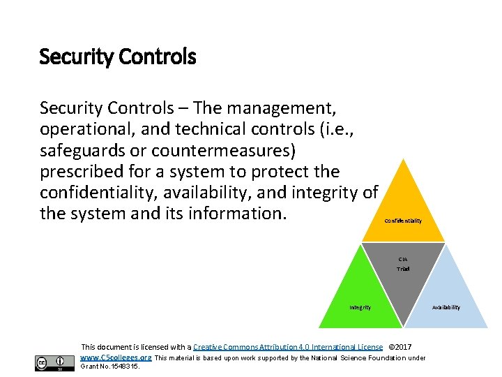 Security Controls – The management, operational, and technical controls (i. e. , safeguards or