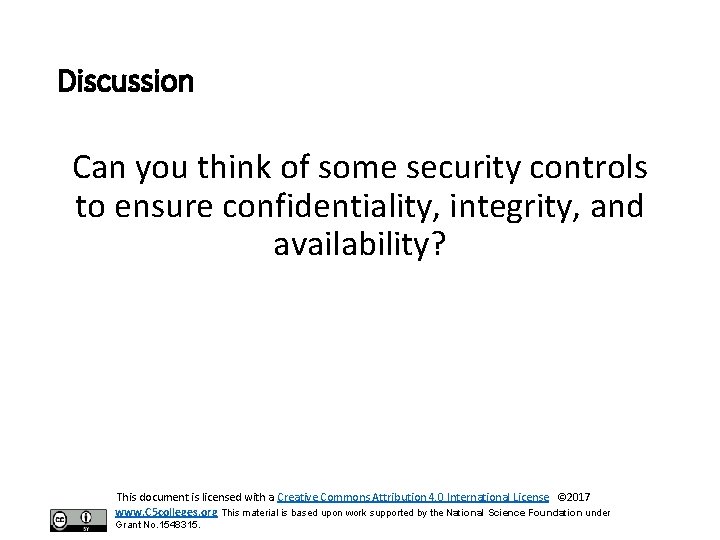 Discussion Can you think of some security controls to ensure confidentiality, integrity, and availability?