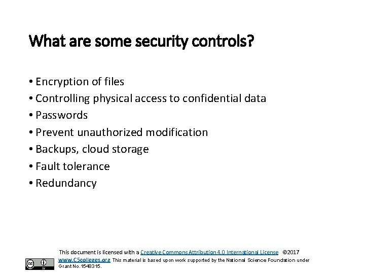 What are some security controls? • Encryption of files • Controlling physical access to