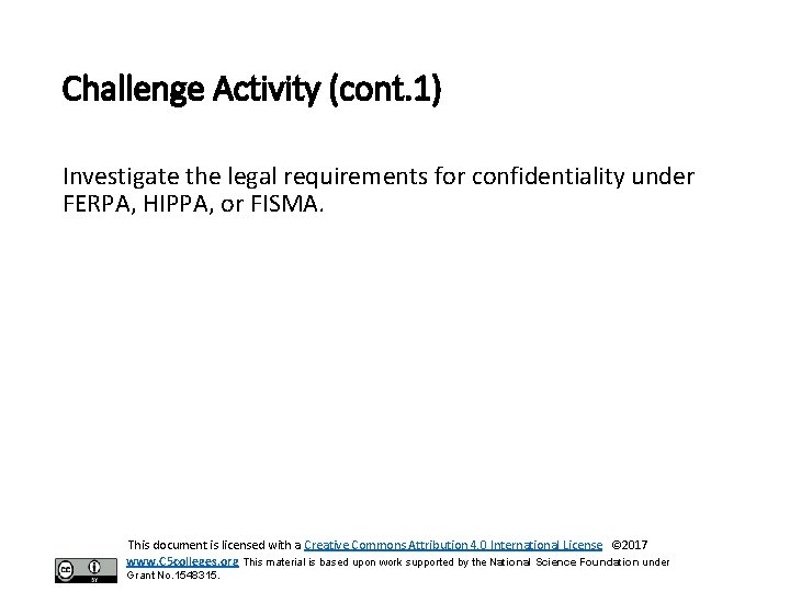 Challenge Activity (cont. 1) Investigate the legal requirements for confidentiality under FERPA, HIPPA, or