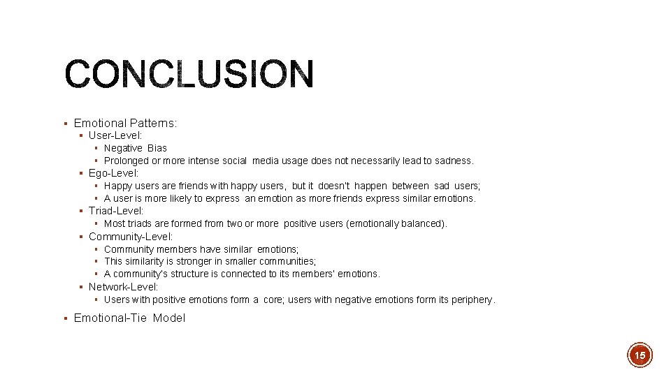 § Emotional Patterns: § User-Level: § Negative Bias § Prolonged or more intense social